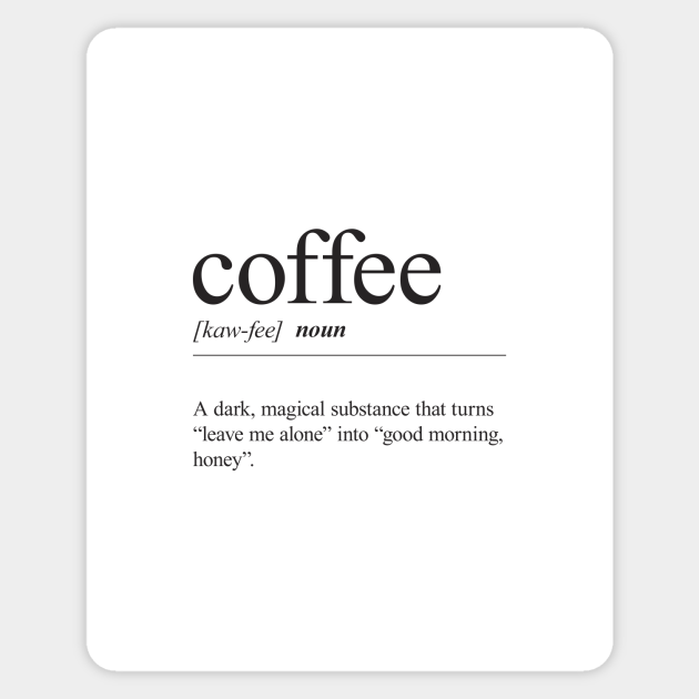 Coffee Definition Coffee Sticker TeePublic